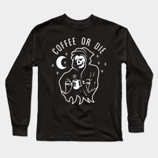 Coffee or Die shirt - Skull shirt - coffee shirt - funny shirt - boyfriend gift - yoga shirt - punk shirt - skeleton shirt - coffee or Death Long Sleeve T-Shirt